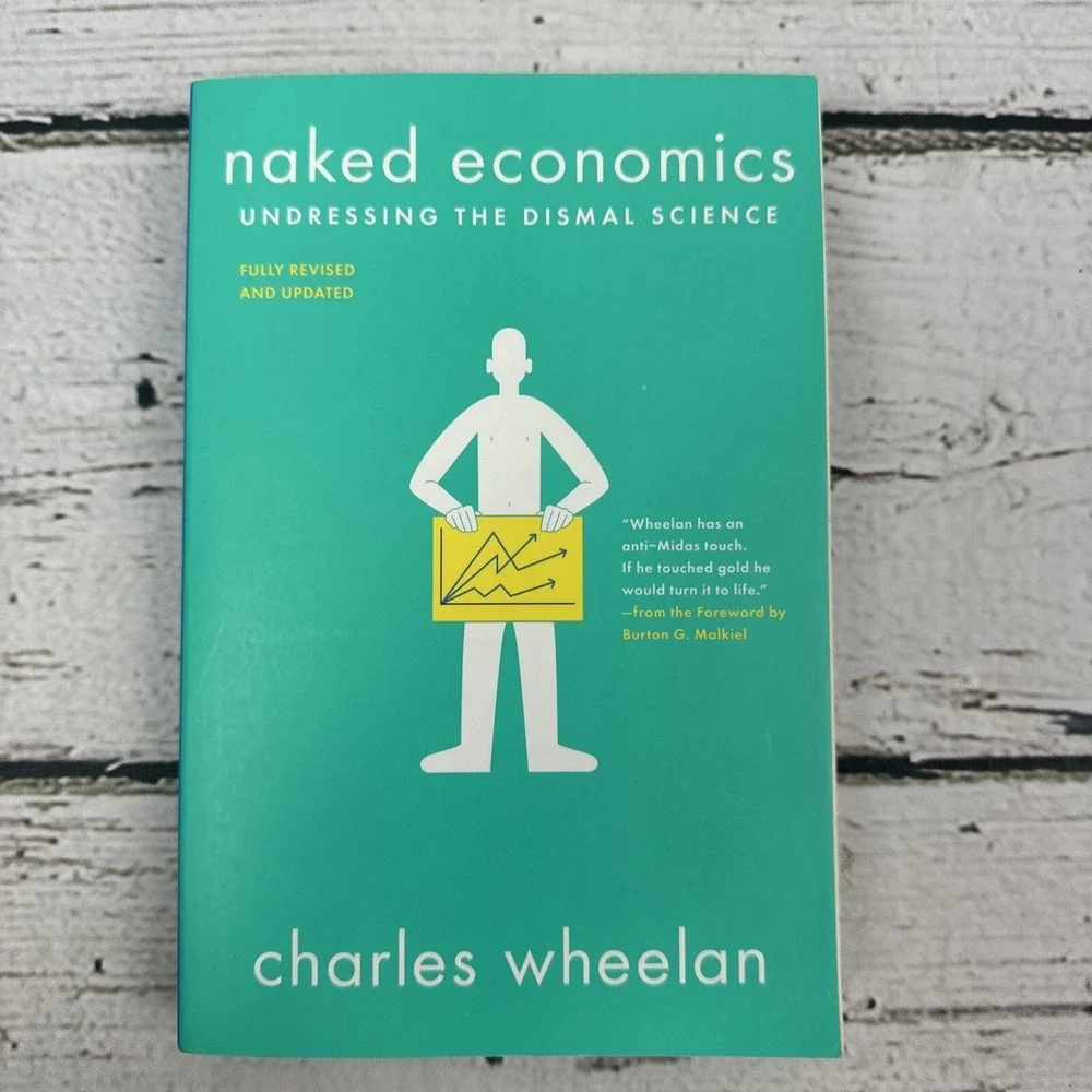 Naked Economics by Charles Wheelan Undressing the‎ Dismal Science Book [2019]